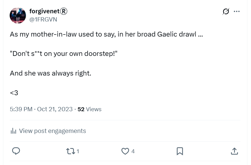Don't shit on yer own doorstep